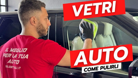 Come lavare i vetri dell'auto: la guida pratica per un risultato garantito - Solodettagli