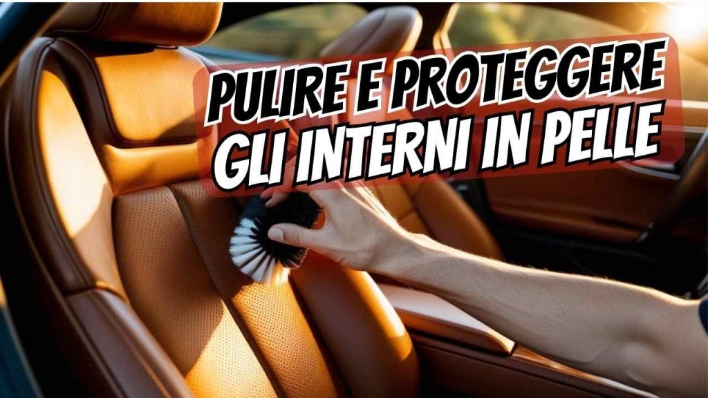 Interni in pelle: ecco come pulirli e mantenerli in modo efficace - Solodettagli